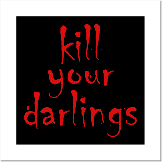 Kill your darlings Wall Art by EpicEndeavours